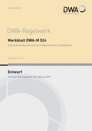 Kniha Merkblatt DWA-M 524 Hydraulische Berechnung von Fließgewässern mit Vegetation (Entwurf) Abwasser und Abfall (DWA) Deutsche Vereinigung für Wasserwirtschaft