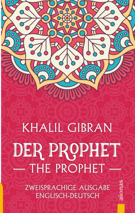 Könyv Der Prophet / The Prophet. Khalil Gibran. Zweisprachige Ausgabe Englisch-Deutsch Khalil Gibran