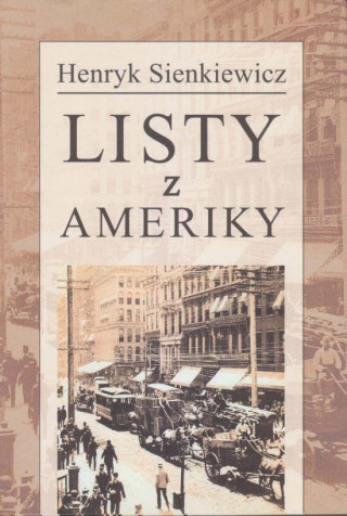Könyv Listy z Ameriky Henryk Sienkiewicz