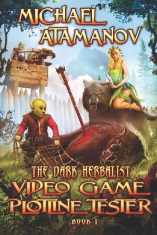 Könyv Video Game Plotline Tester (the Dark Herbalist Book #1) : Litrpg Series Michael Atamanov