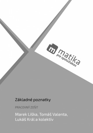 Kniha Matika pre spolužiakov: Základné poznatky (pracovný zošit) Marek Liška