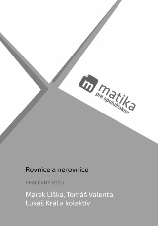 Kniha Matika pre spolužiakov: Rovnice a nerovnice (pracovný zošit) Marek Liška