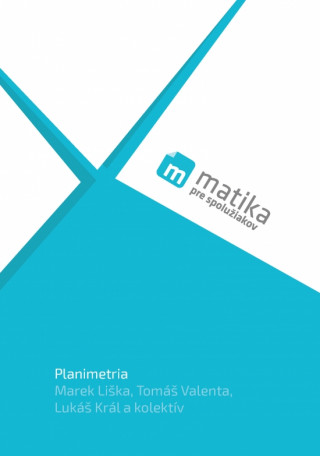 Book Matika pre spolužiakov: Planimetria (učebnica) Marek Liška