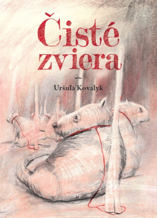 Könyv Čisté zviera Uršuľa Kovalyk