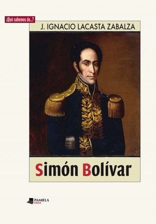 Book SIMÓN BOLIBAR J.IGNACIO LACASTA ZABALZA