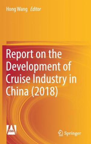 Knjiga Report on the Development of Cruise Industry in China (2018) Hong Wang