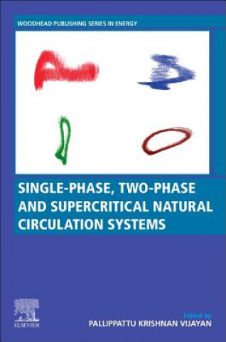 Knjiga Single-phase, Two-phase and Supercritical Natural Circulation Systems Pallippattu Krishnan Vijayan