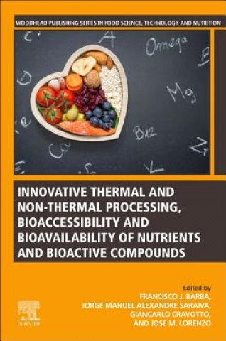 Carte Innovative Thermal and Non-Thermal Processing, Bioaccessibility and Bioavailability of Nutrients and Bioactive Compounds Francisco J. Barba