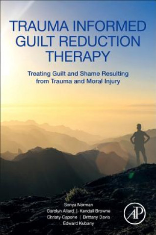 Könyv Trauma Informed Guilt Reduction Therapy Sonya Norman