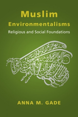 Libro Muslim Environmentalisms Anna M. Gade