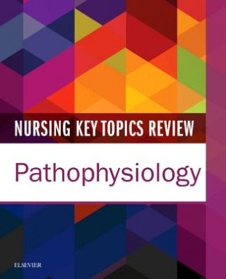 Könyv Nursing Key Topics Review: Pathophysiology Elsevier