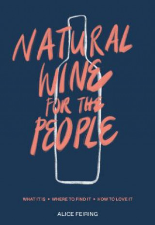 Knjiga Natural Wine for the People Alice Feiring