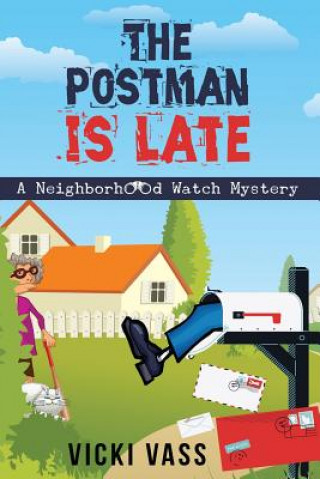 Knjiga The Postman is Late: A Neighborhood Watch Mystery Vicki Vass