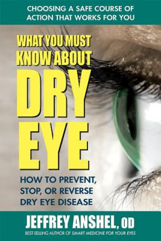 Книга What You Must Know About Dry Eye Jeffrey Od Anshel