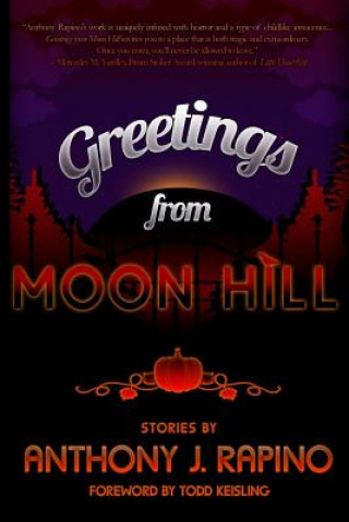 Kniha Greetings from Moon Hill Anthony J Rapino