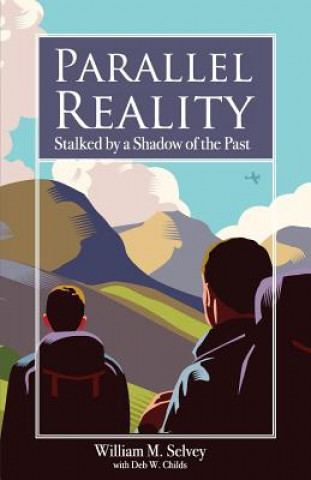 Book Parallel Reality: Stalked by a Shadow of the Past William M Selvey