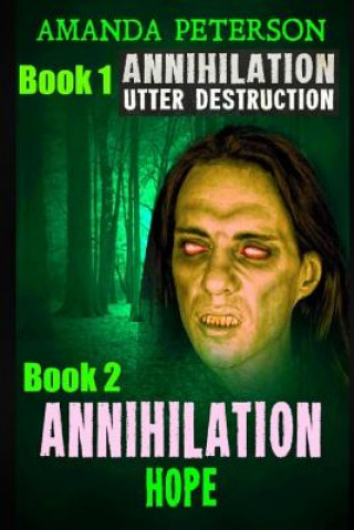 Kniha Annihilation: Book 1 Utter Destruction & Book 2 Annihilation Hope Amanda Peterson