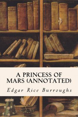 Knjiga A PRINCESS OF MARS (annotated) Edgar Rice Burroughs