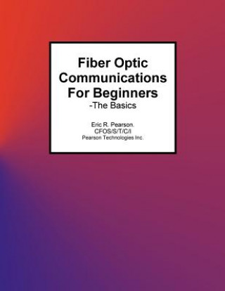 Kniha Fiber Optic Communications For Beginners: -The Basics MR Eric R Pearson