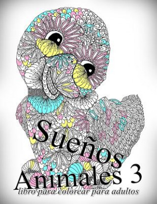 Kniha Sue?os Animales 3: Libro Para Colorear Para Adultos The Art of You