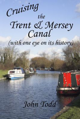 Βιβλίο Cruising the Trent & Mersey Canal (with one eye on its history). Mr John Todd