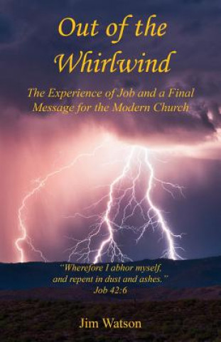 Kniha Out of the Whirlwind - The Experience of Job and a Final Message for the Modern Church Jim Watson