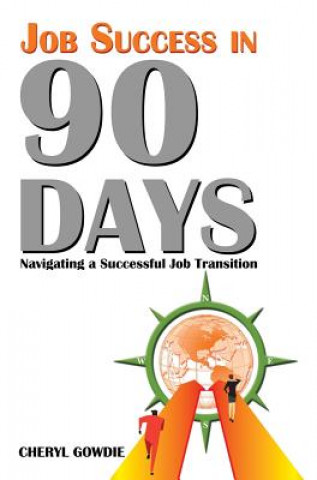 Kniha Job Success in 90 Days Cheryl Gowdie
