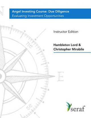 Kniha Angel Investing Course - Due Diligence: Evaluating Investment Opportunities - Instructor Edition Hambleton Lord