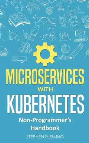 Kniha Microservices with Kubernetes: Non-Programmer's Handbook Stephen Fleming