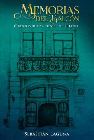 Книга Memorias del Balcón: Cuentos de Una Mente Inquietante Silva Su