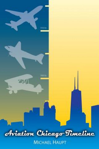Kniha Aviation Chicago Timeline Michael Haupt