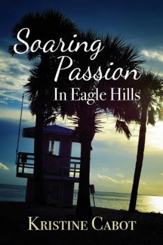 Książka Soaring Passion in Eagle Hills Kristine Cabot