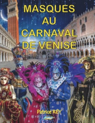 Kniha Masques Au Carnaval De Venise Patrice Rey