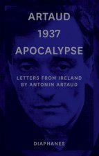 Artaud 1937 Apocalypse - Letters from Ireland August to 21 September 1937