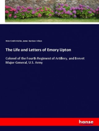 Książka The Life and Letters of Emory Upton Peter Smith Michie