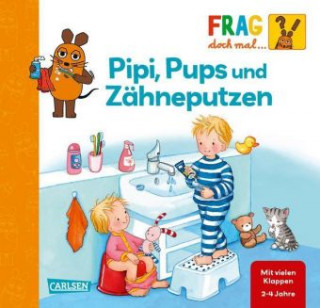 Könyv Frag doch mal ... die Maus!: Pipi, Pups und Zähneputzen Petra Klose