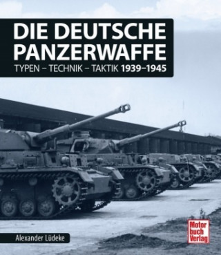 Könyv Die deutsche Panzerwaffe Alexander Lüdeke