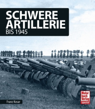 Könyv Schwere Artillerie Franz Kosar