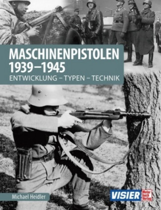 Könyv Maschinenpistolen 1939-1945 Michael Heidler