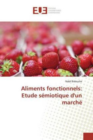 Carte Aliments fonctionnels: Etude sémiotique d'un marché Nabil Bidouche