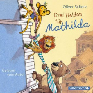 Audio Drei Helden für Mathilda Oliver Scherz