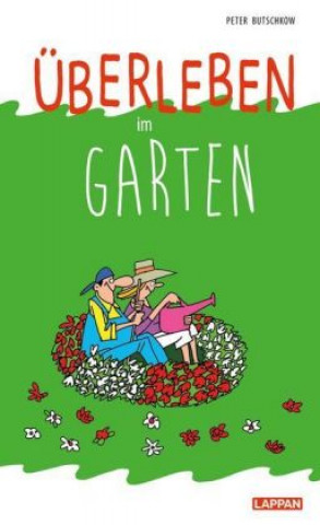 Libro Überleben im Garten: Humorvolle Geschichten und Cartoons rund um den Garten Peter Butschkow