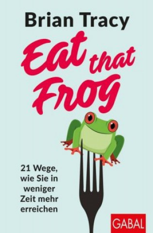 Könyv Eat that Frog Brian Tracy