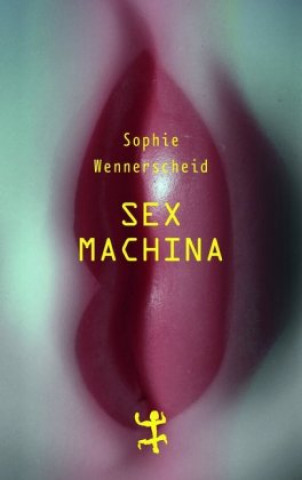 Kniha Sex machina Sophie Wennerscheid
