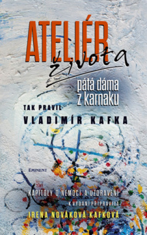 Knjiga Ateliér života Nováková Kafková Irena