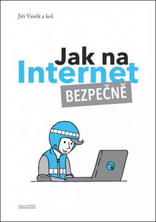 Kniha Jak na internet Bezpečně Jiří Vaněk