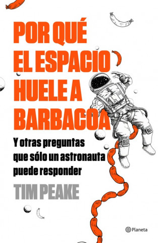 Kniha POR QUE EL ESPACIO HUELE A BARBACOA TIM PEAKE