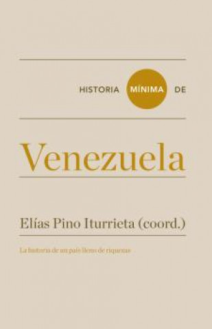 Knjiga HISTORIA MÍNIMA DE VENEZUELA ELIAS PINO ITURRIETA