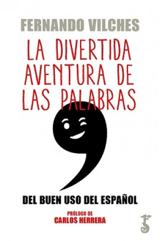 Buch LA DIVERTIDA AVENTURA DE LAS PALABRAS DEL BUEN USO DEL ESPAÑOL FERNANDO VILCHES