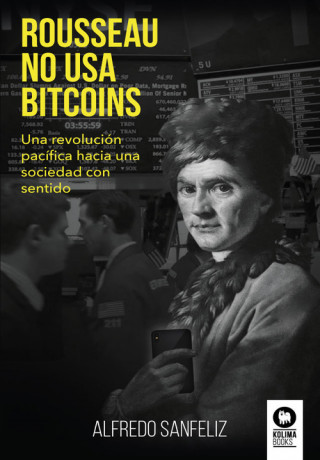Книга Rousseau no usa bitcoins ALFREDO SANFELIZ